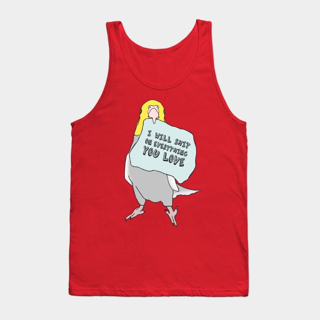 I will shit on everything you love - cockatiel #2 Tank Top by FandomizedRose